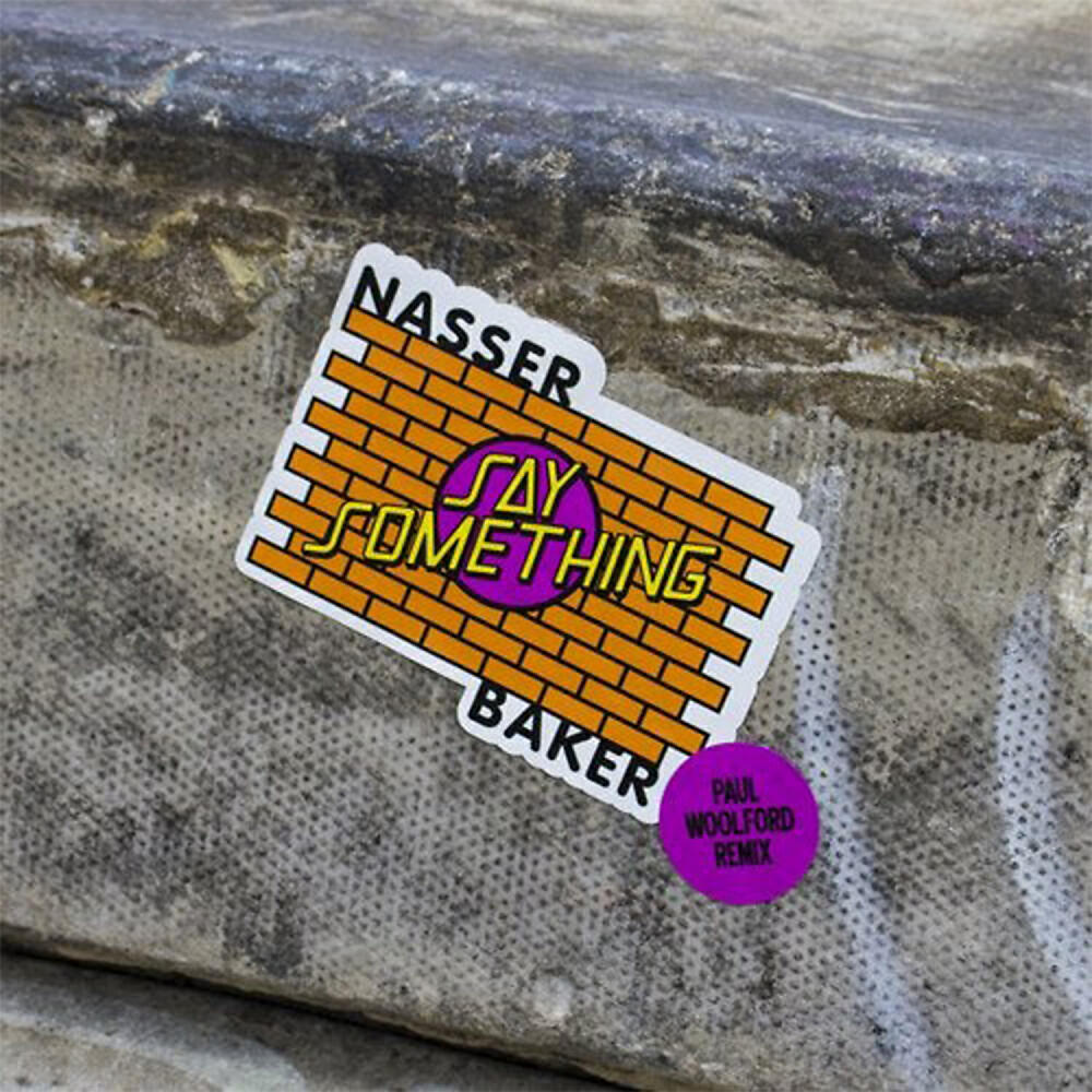 Nasser Baker - Say Something (Paul Woolford Dub)