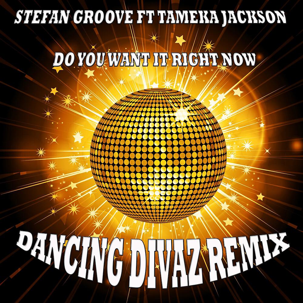 Stefan Groove - Do You Want It Right Now (Dancing Divaz Remix)