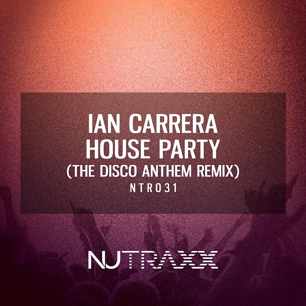 Ian Carrera - House Party (The Disco Anthem Remix)