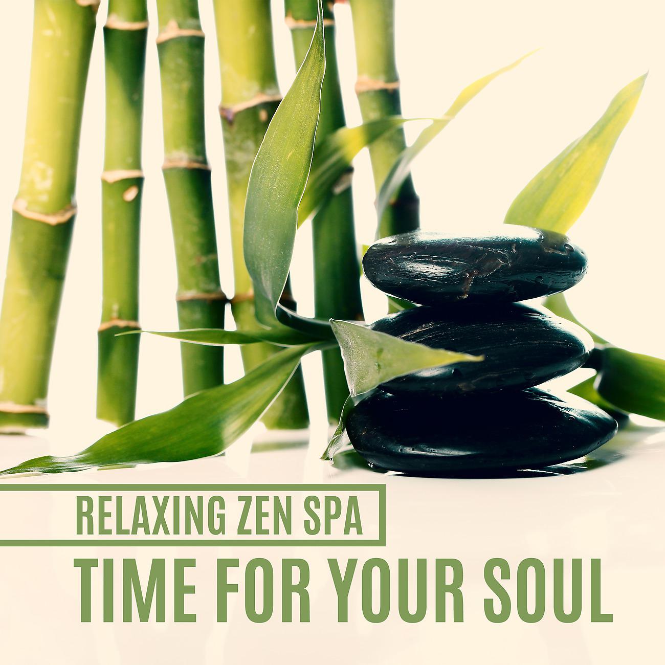 Постер альбома Relaxing Zen Spa, Time for Your Soul (Meditation, Soothing, Relaxing, Relief)