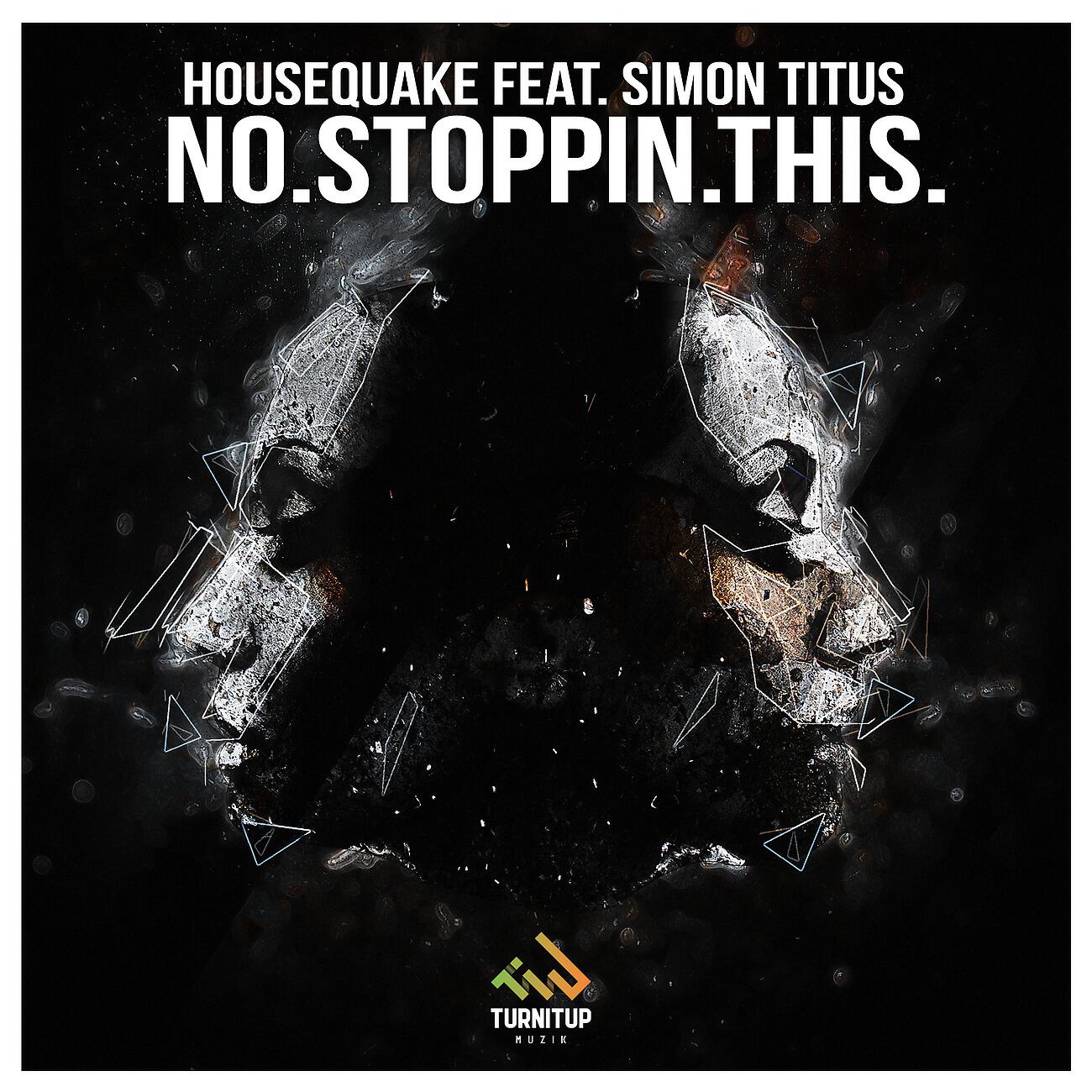 Housequake - NO.STOPPIN.THIS. (Radio Edit)