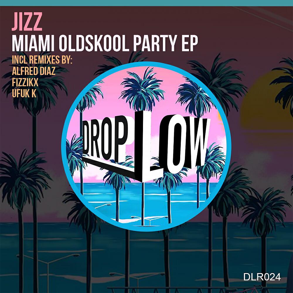 Jizz - Miami Oldskool Party (Ufuk K Remix)