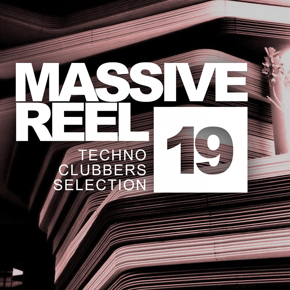 Постер альбома Massive Reel, Vol.19: Techno Clubbers Selection