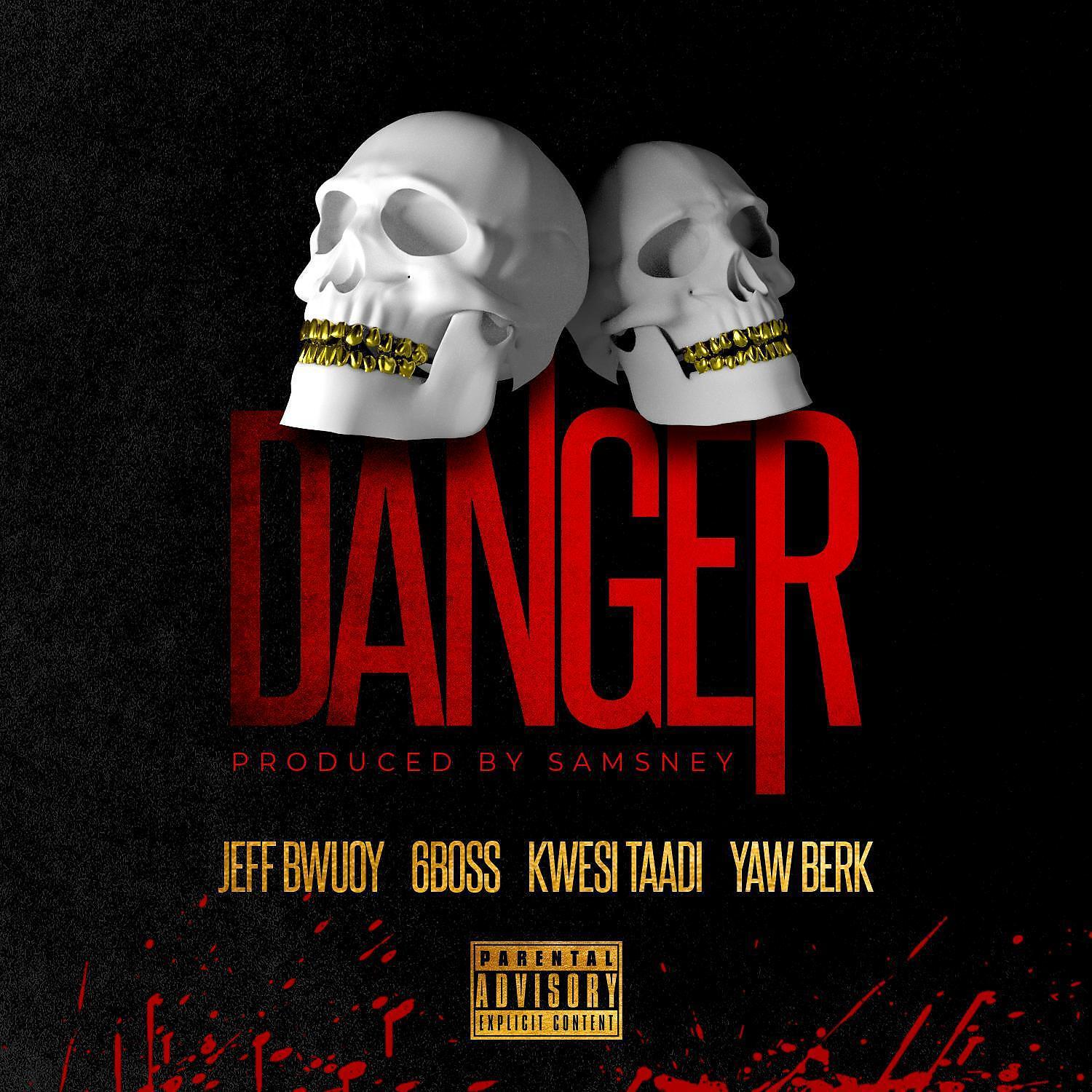Jeff Bwuoy - Danger (feat. Kwesi Taadi & Yaw Berk)
