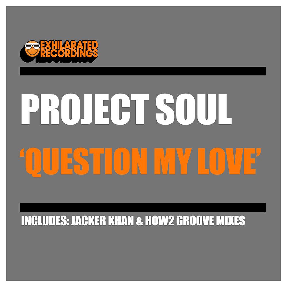 Project Soul - Question My Love (Jacker Khan Dub)