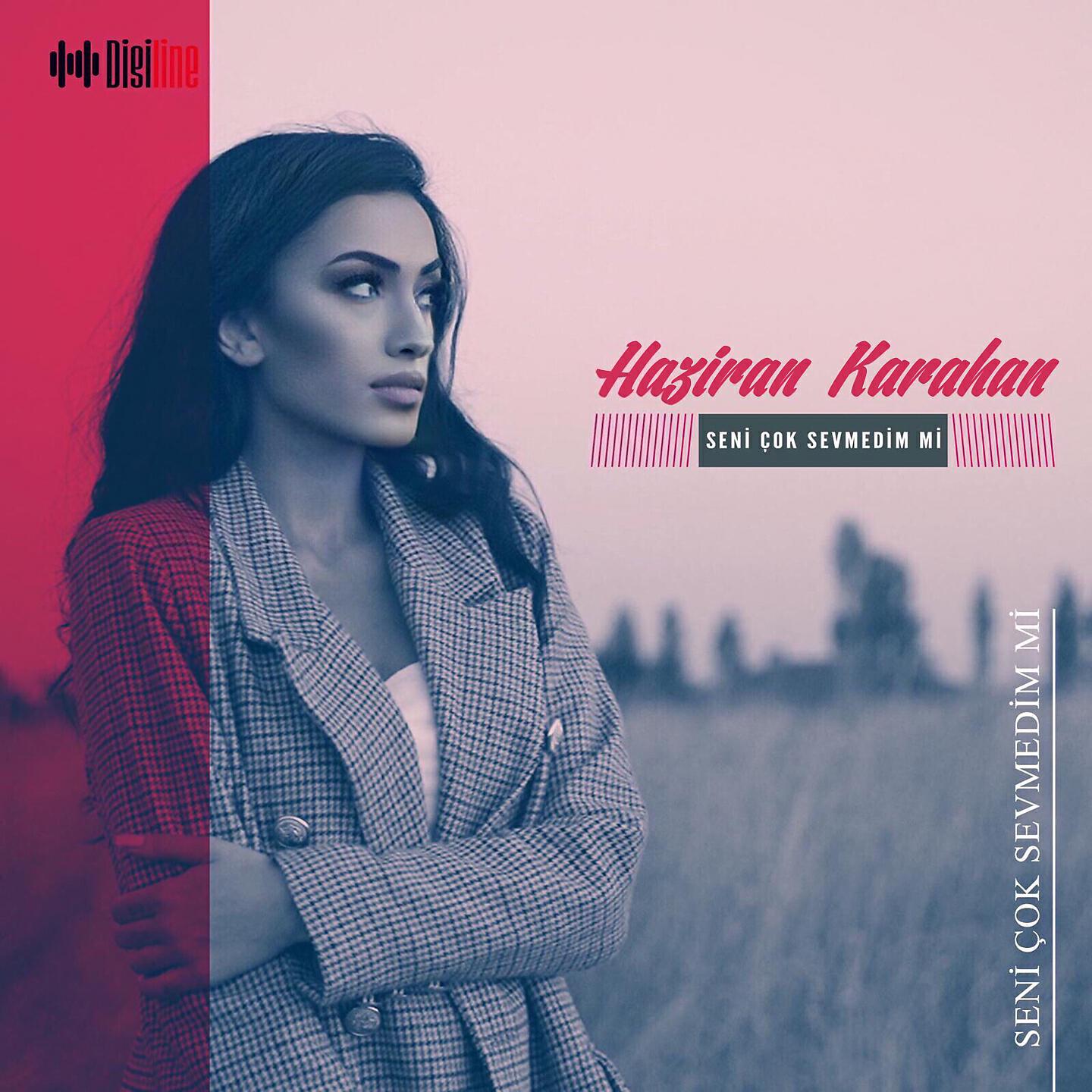 Haziran Karahan - Seni Çok Sevmedim Mi