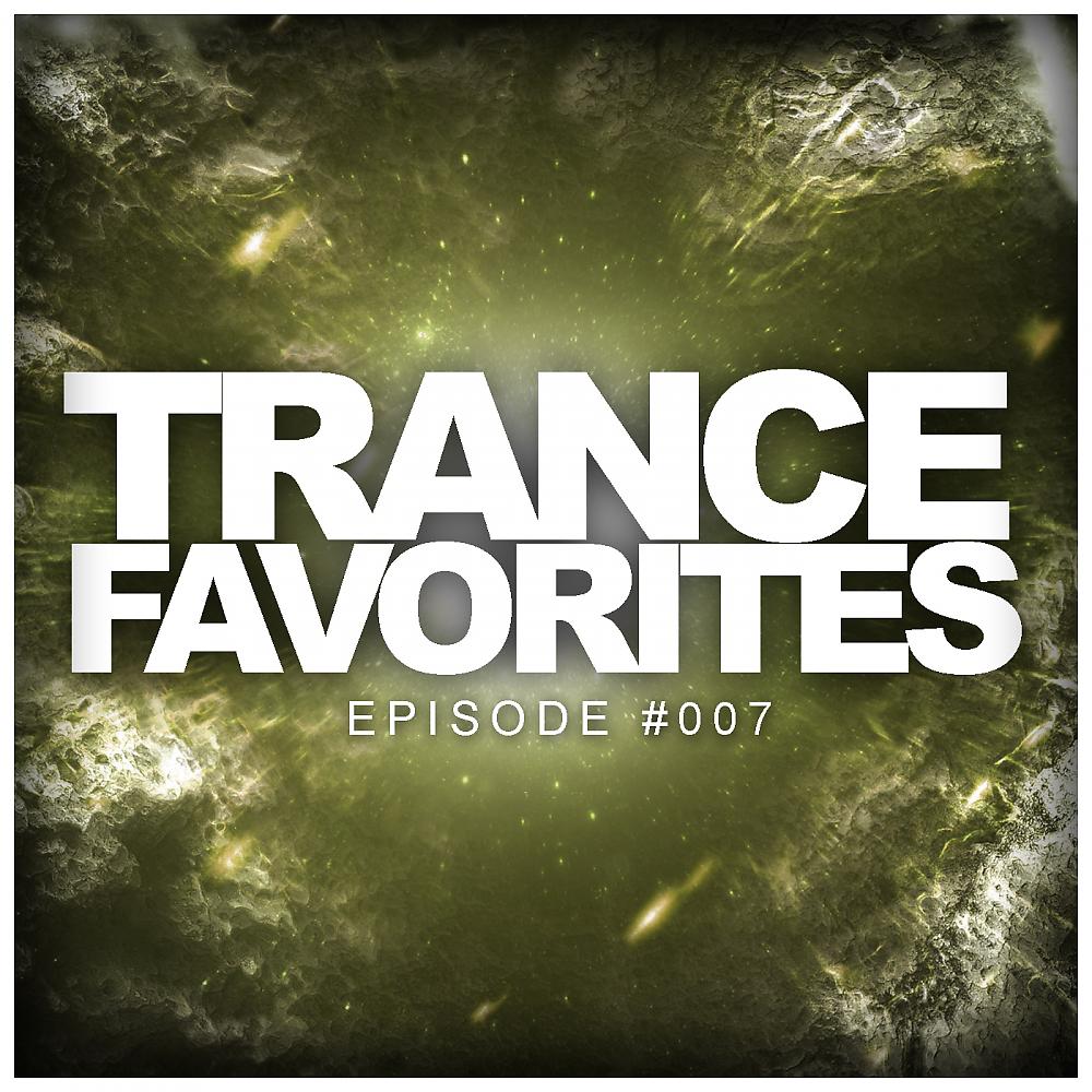 Постер альбома Trance Favorites Episode #007