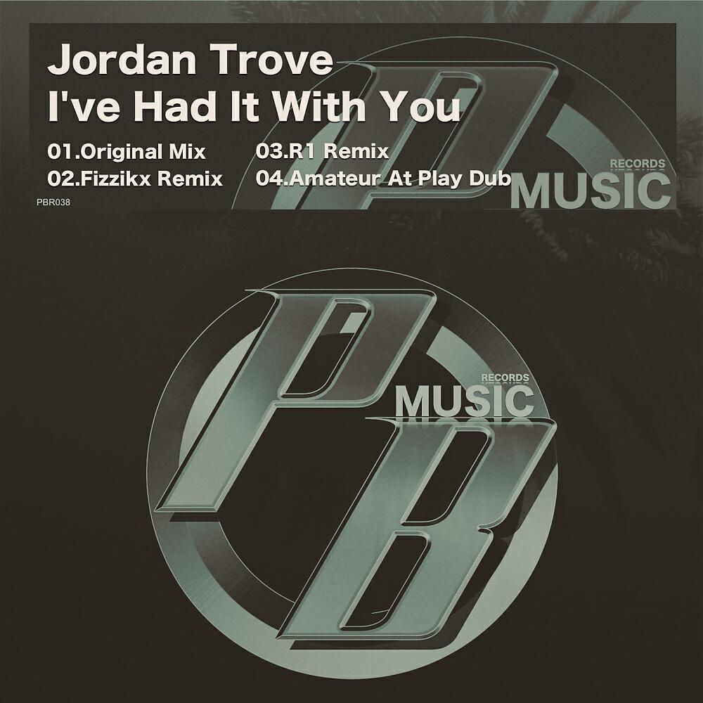 Jordan Trove - I've Had It With You (Amateur At Play Dub)