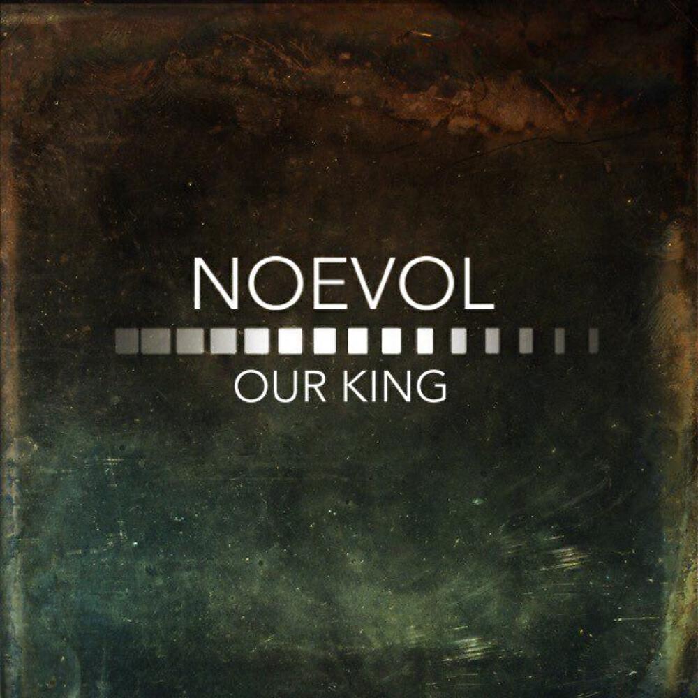 Noevol - Our King (Original Mix)