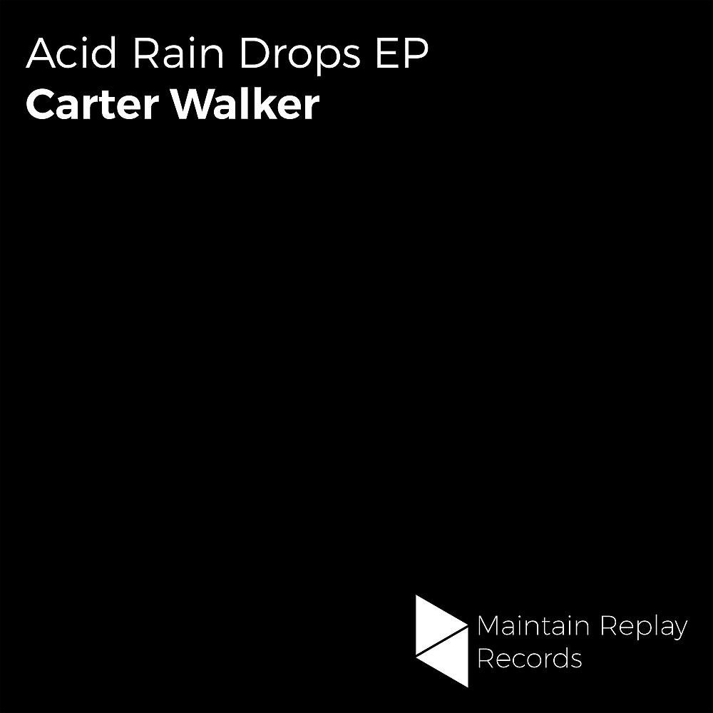Carter Walker - Acid Rain (Original Mix)