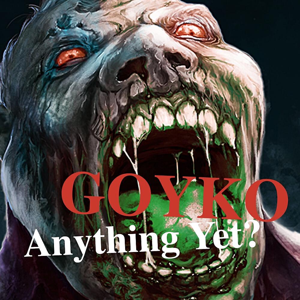 Goyko - Anything Yet? (Original Mix)