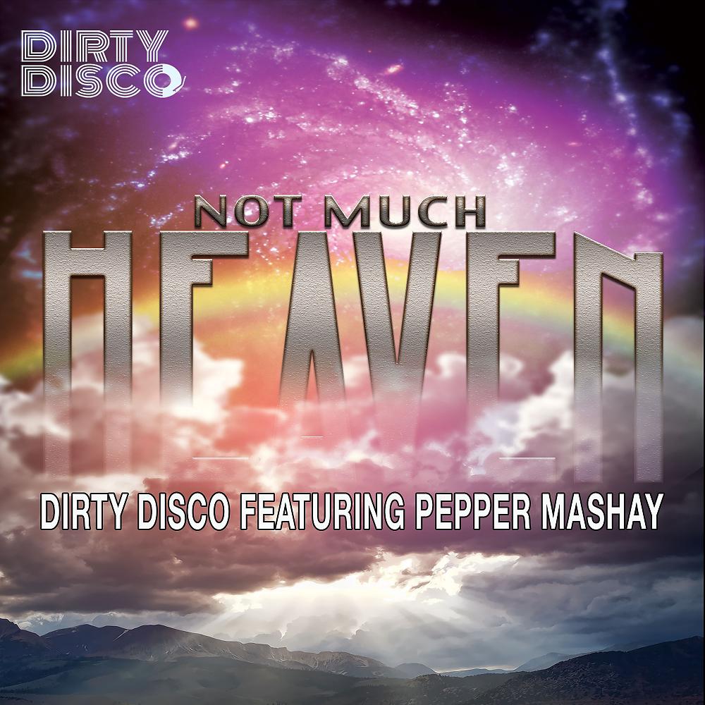Постер альбома Not Much Heaven (Dirty Disco Mainroom Remix)
