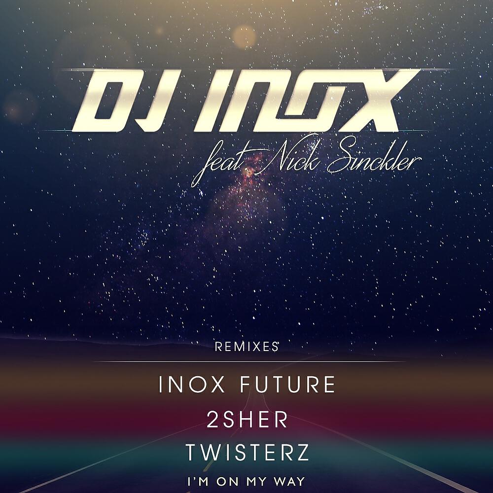 DJ INOX - I'm On My Way (DJ Inox Future Remix)