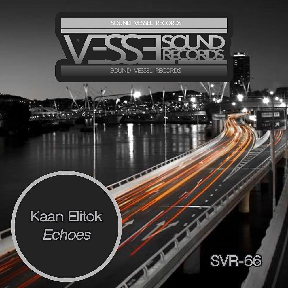 Kaan Elitok - Echoes (Processing Vessel Remix)