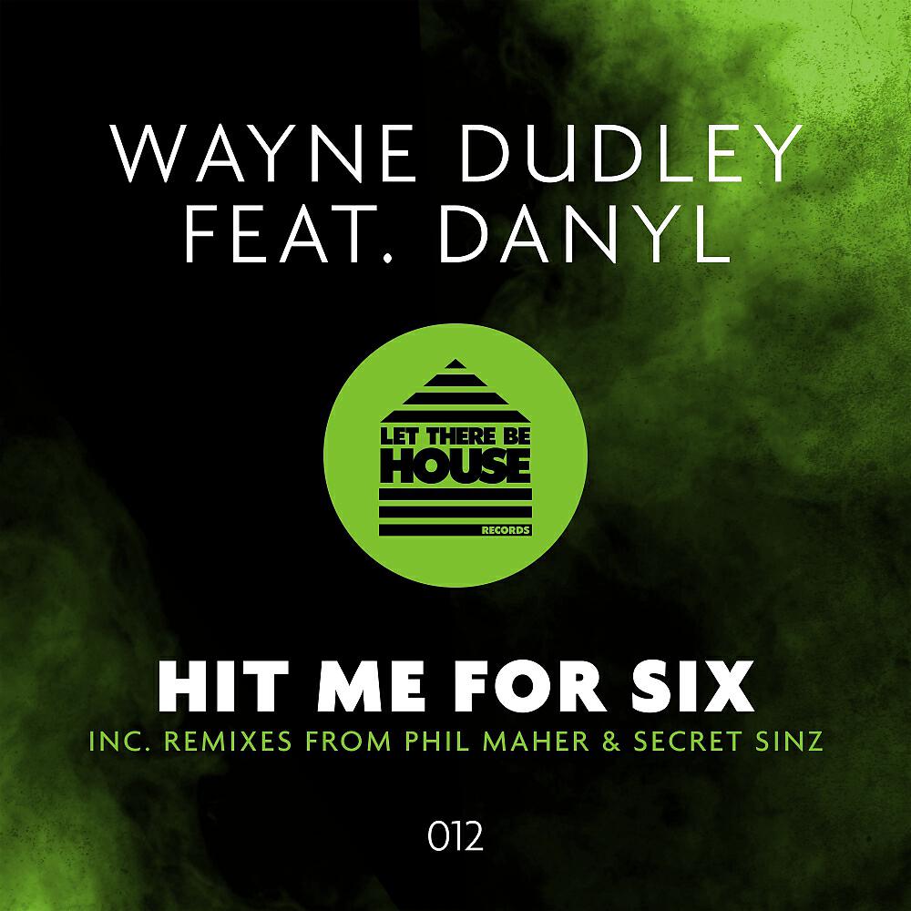 Wayne Dudley - Hit Me For Six (Phil Maher Extended Remix)