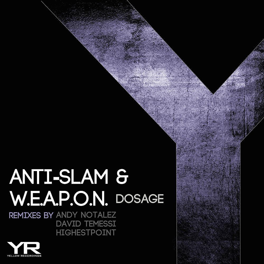 Anti-Slam & W.E.A.P.O.N. - Dosage (David Temessi Remix)