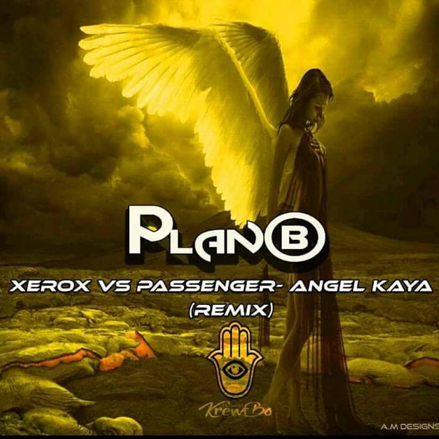 Xerox & Passenger - Angel Kaya (plan-B remix)