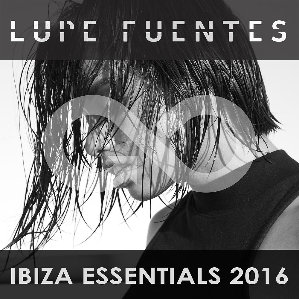 Постер альбома Lupe Fuentes' Ibiza Essentials 2016