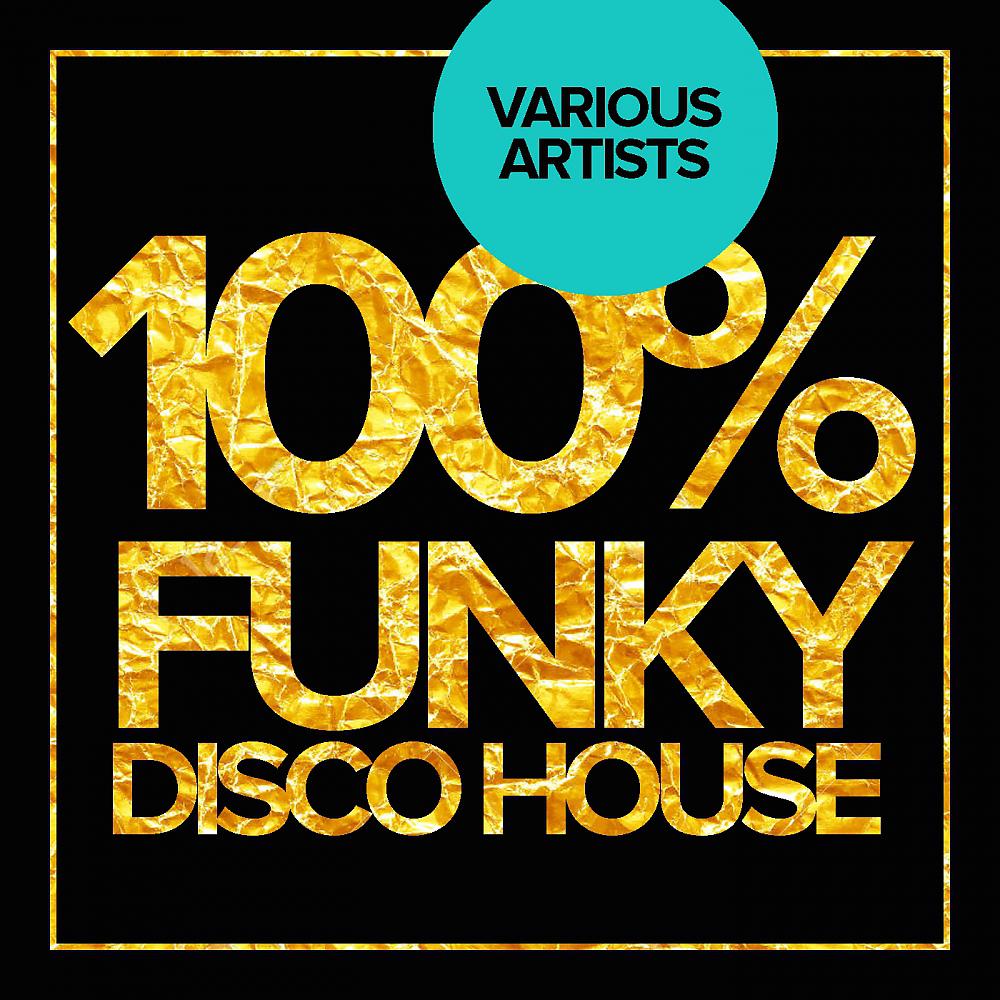 Постер альбома 100% Funky Disco House