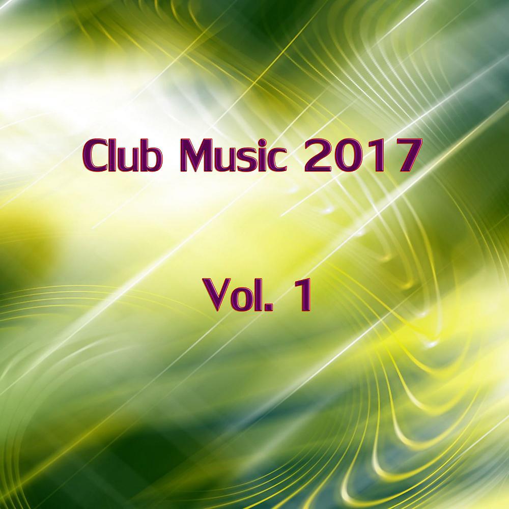 Постер альбома Club Music 2017, Vol. 1