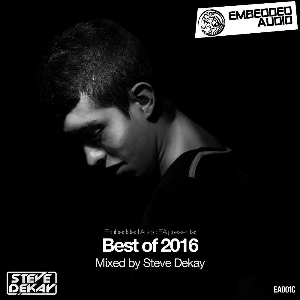 Steve Dekay - Embedded Audio EA presents: Best Of 2016 (Continuous DJ Mix)