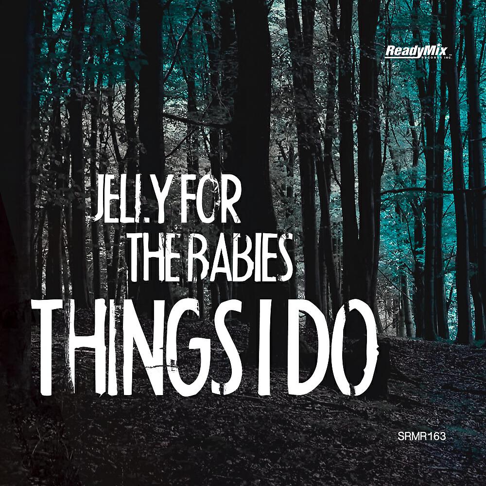 Jelly For The Babies - Things I Do (Kollektiv SGP Remix)