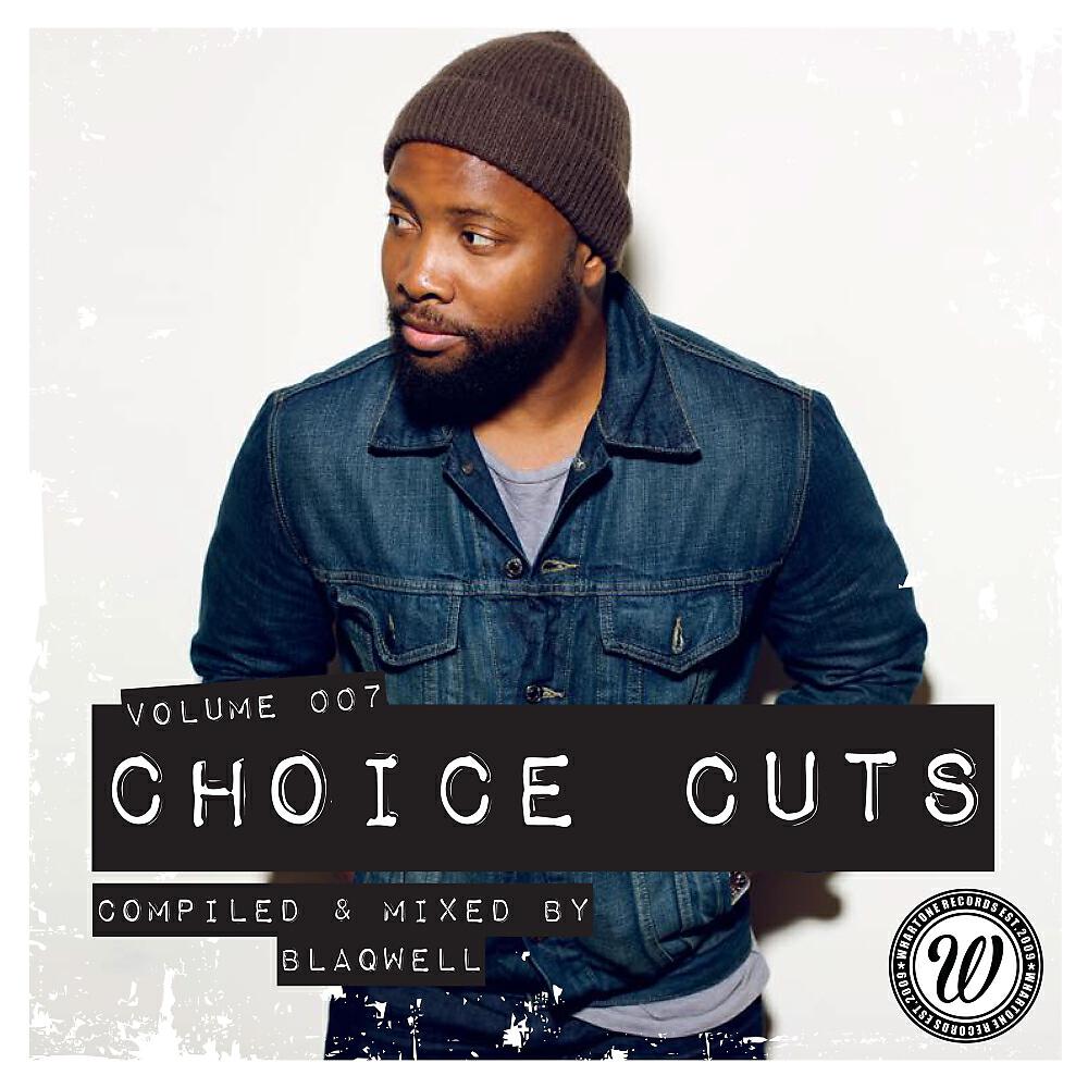 Blaqwell - Choice Cuts Volume 007 Mixed by Blaqwell (Continuous DJ Mix)