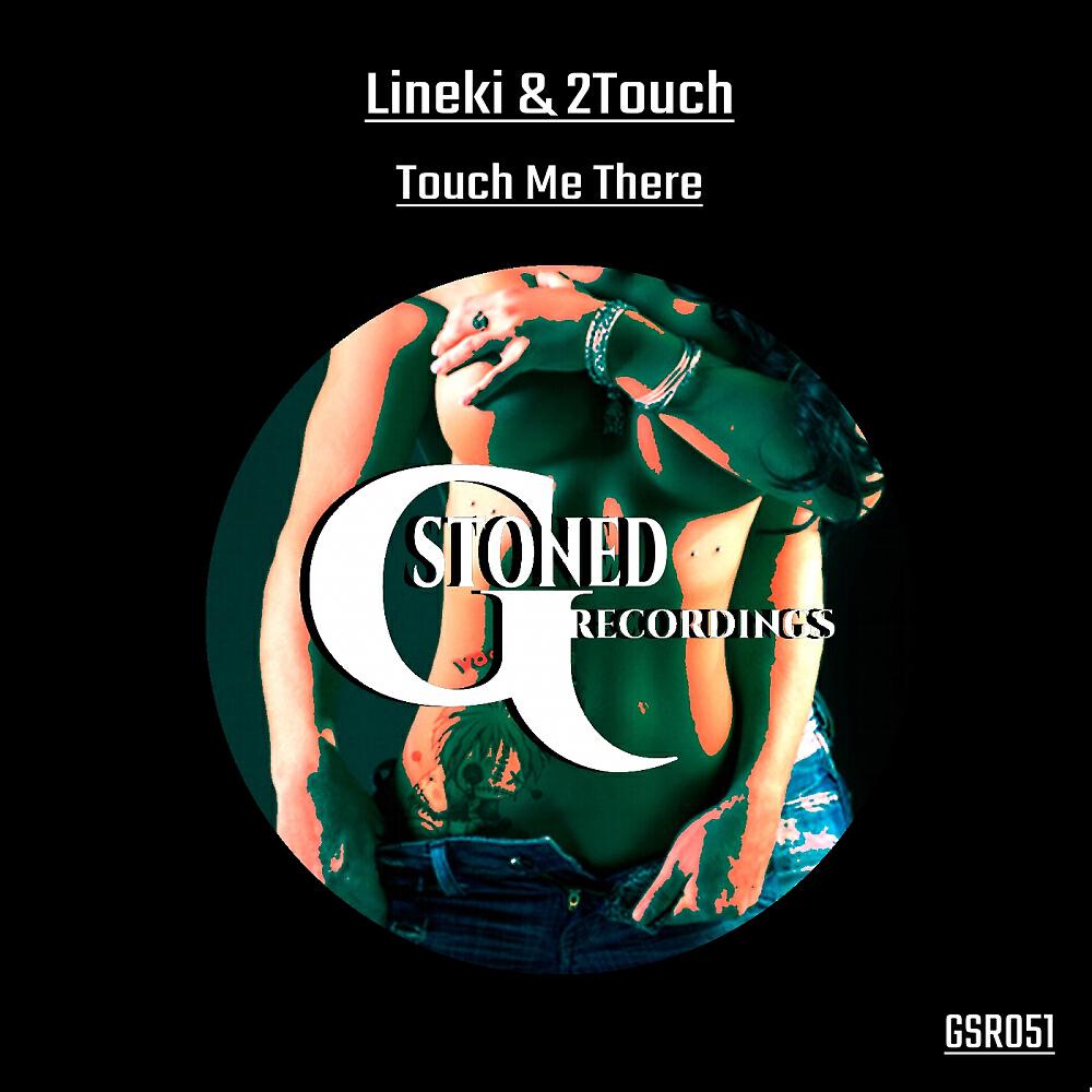 Lineki - Touch Me There (2Touch Revisited Remix)