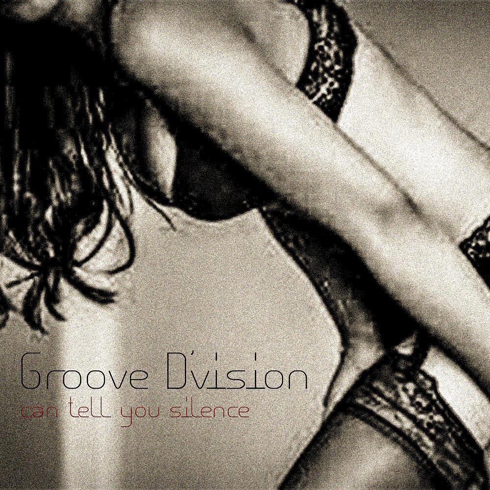 Groove D'Vision - Can Tell You Silence