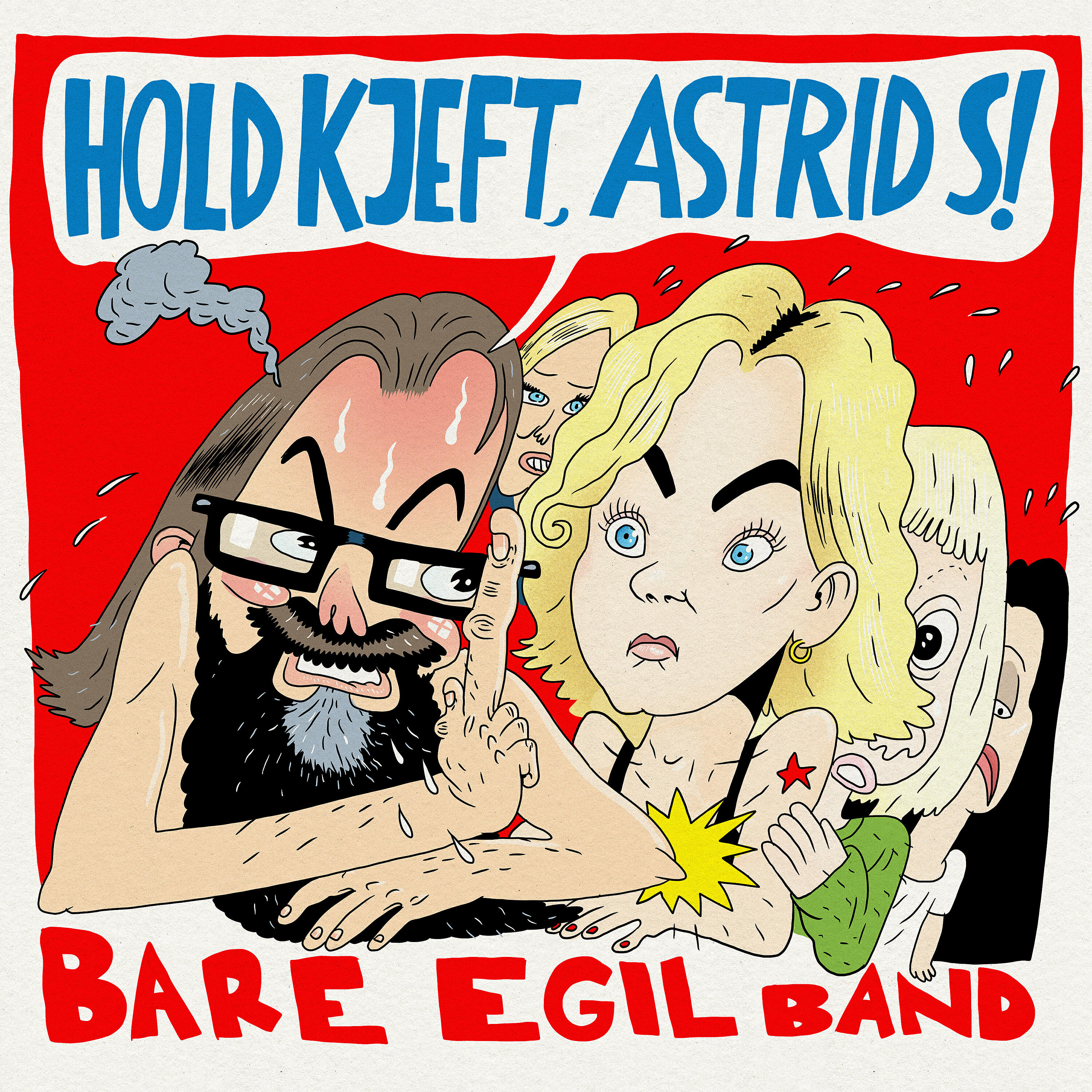Bare Egil Band - Hold Kjeft, Astrid S!