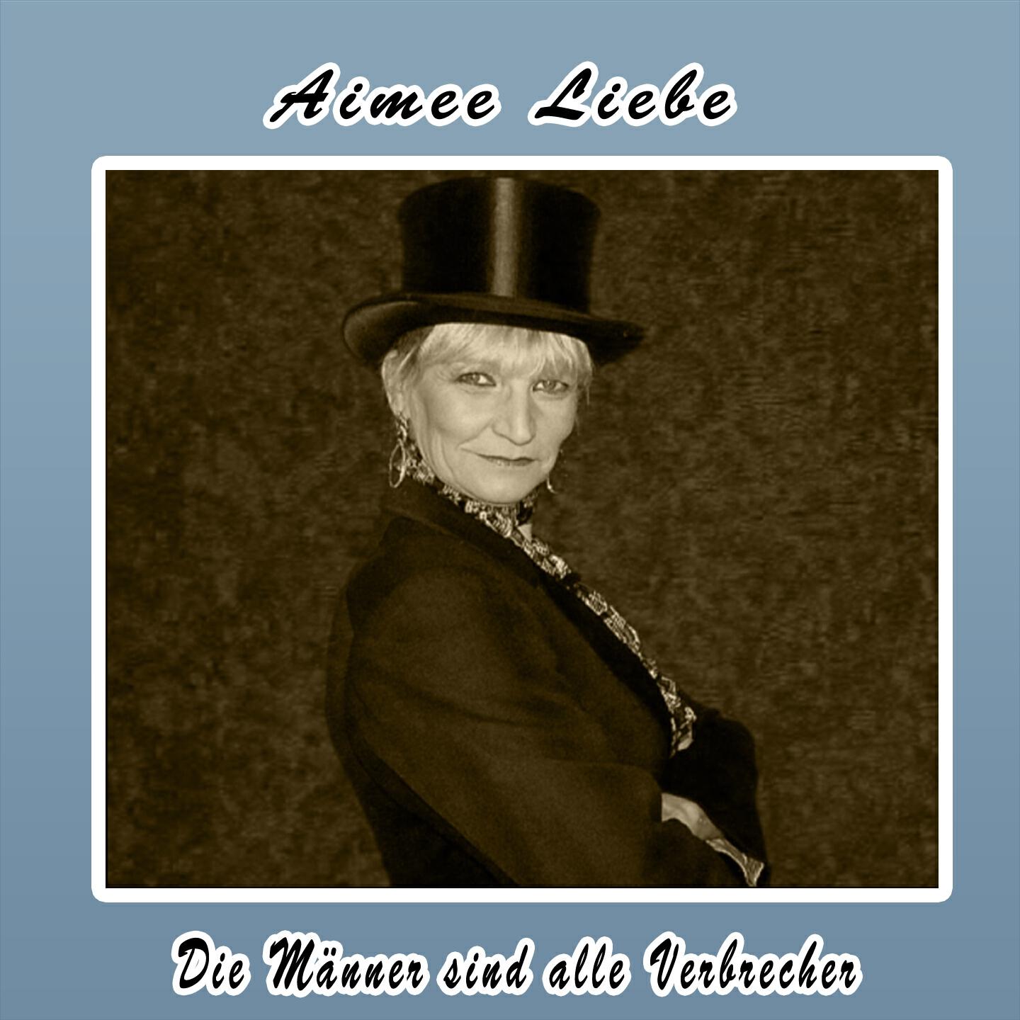 Aimee Liebe - Die Männer sind alle Verbrecher