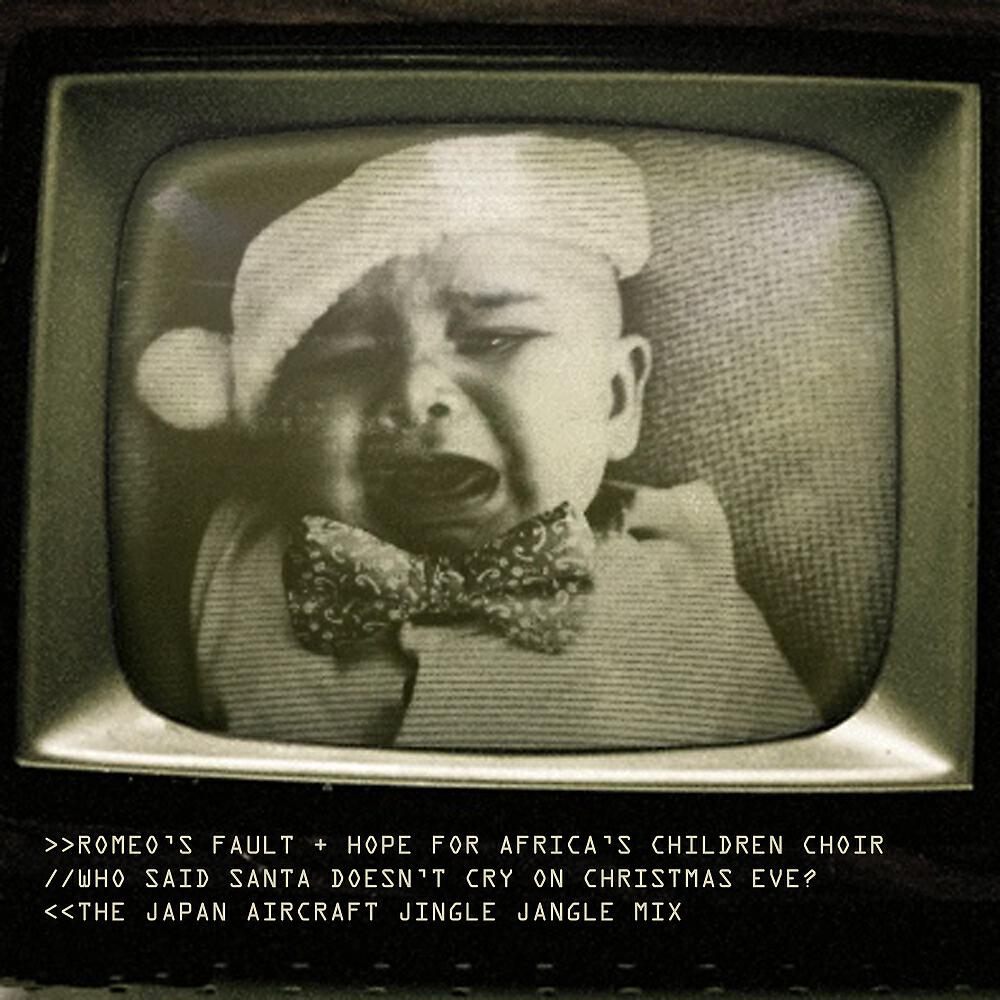 Romeo's Fault - Who Said Santa Doesn't Cry On Christmas Eve? (Japan Aircraft Jingle Jangle Mix)