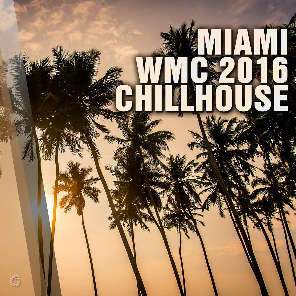 Постер альбома Miami WMC 2016 Chillhouse