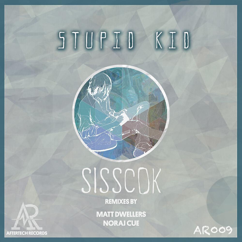SissCok - Stupid Kid (Matt Dwellers Remix)