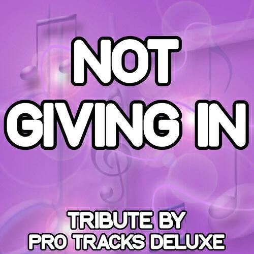Pro Tracks Deluxe - Not Giving In (Karaoke Version) (Originally Performed By Rudimental)