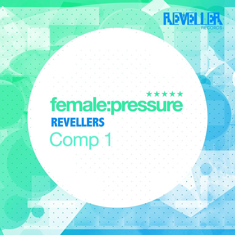 Постер альбома female:pressure Revellers Comp 1