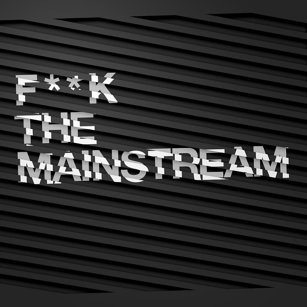 Постер альбома Fuck The Mainstream