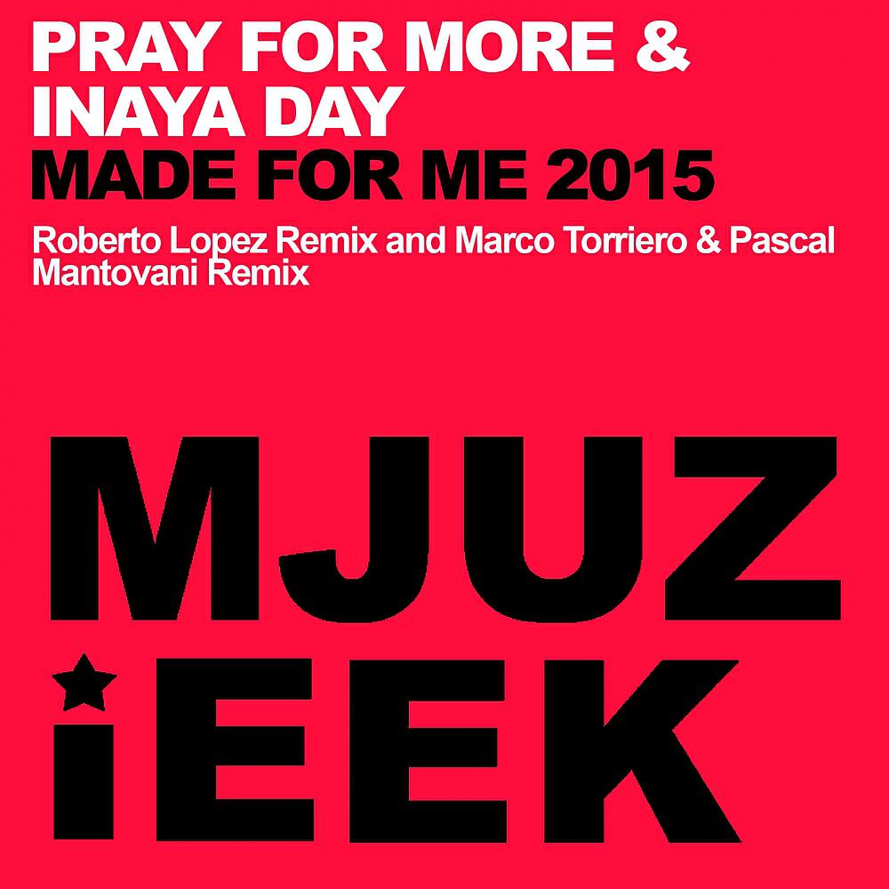 Pray For More - Made For Me 2015 (Roberto Lopez Remix)