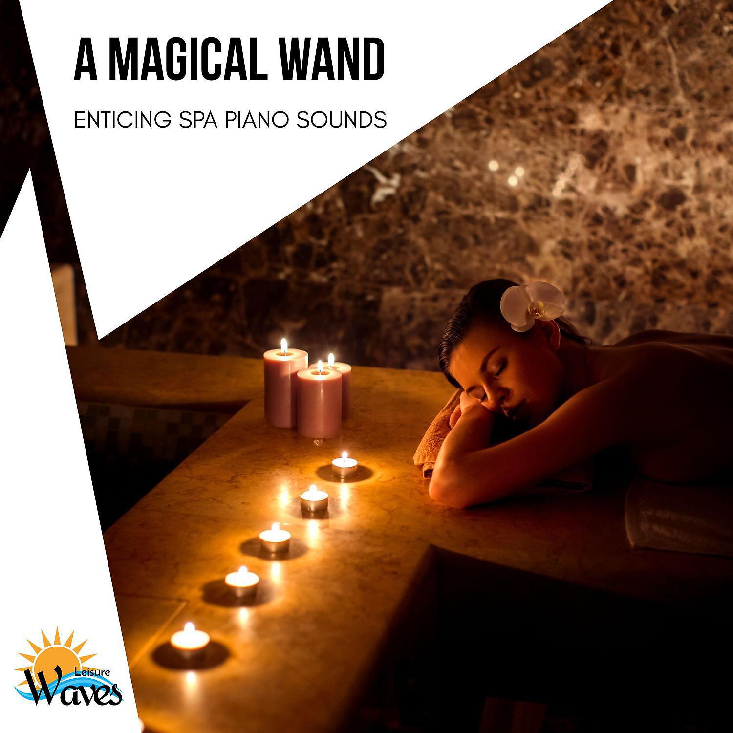 Постер альбома A Magical Wand - Enticing Spa Piano Sounds