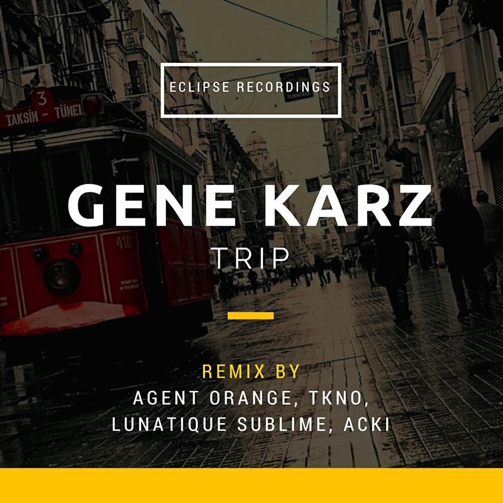 Gene Karz - Trip (Agent Orange Remix)