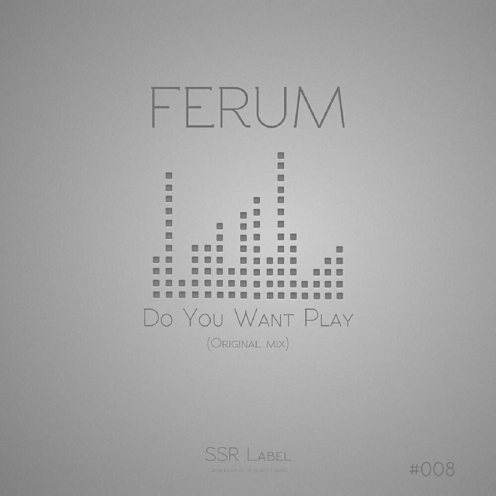 Ferum - Do You Want Play