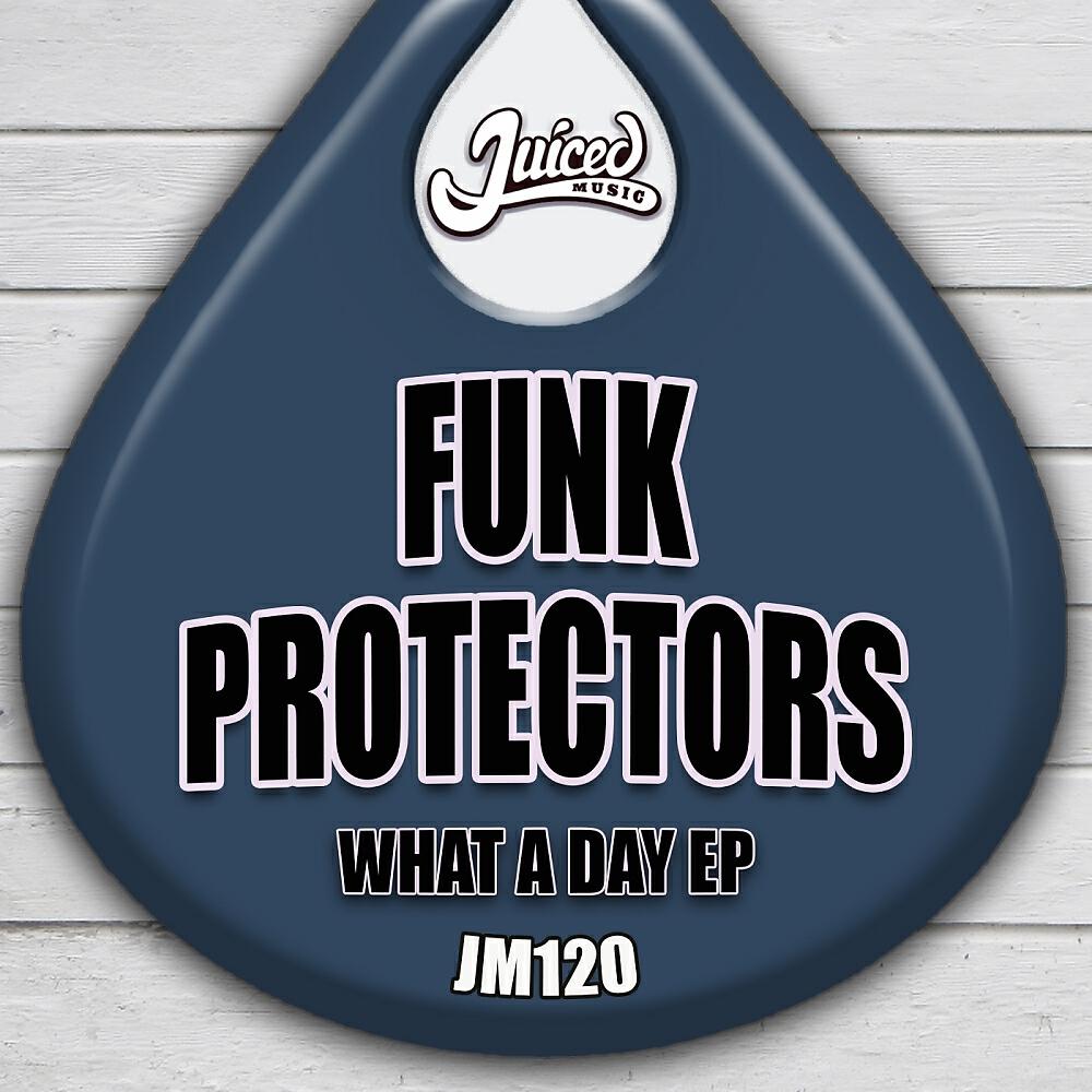 Funk Protectors - What A Day