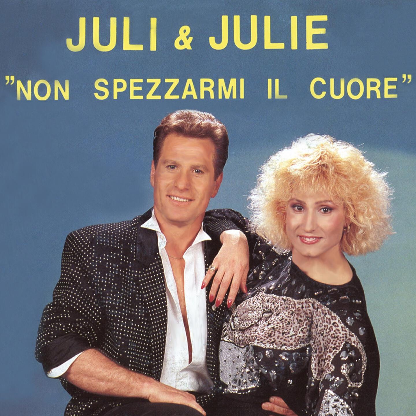 Juli & Julie - Non spezzarmi il cuore