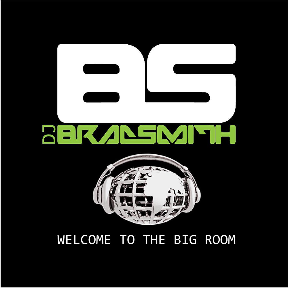 DJ Brad Smith - Welcome To The Big Room (DJ Sisco Remix)