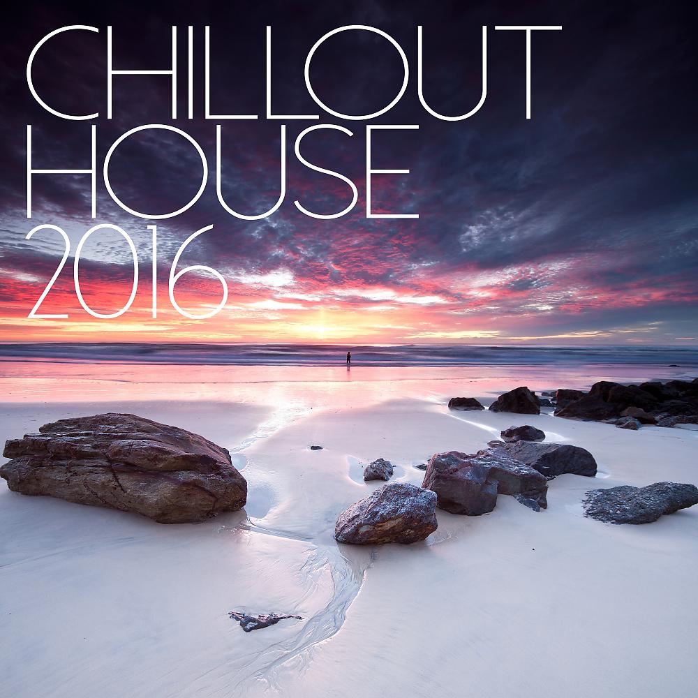 Постер альбома Chill Out House 2016