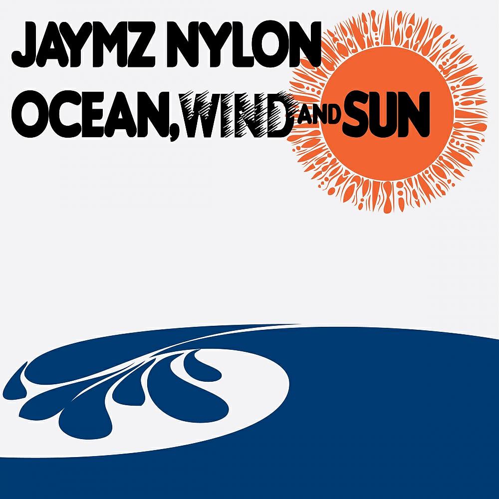Jaymz Nylon - Ocean, Wind & Sun (Leandro P. Organ Mix)