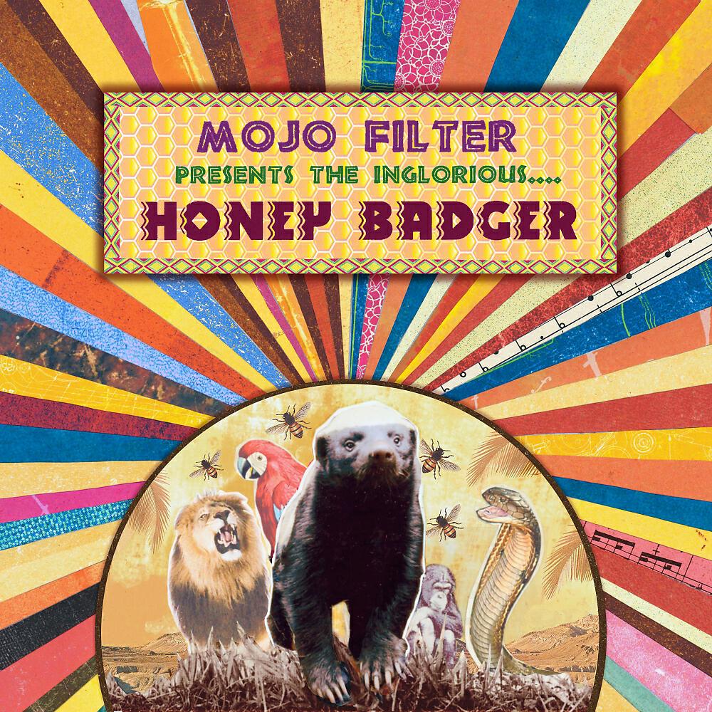Mojo Filter - The Inglorious Honey Badger (Loose Cannons Artful Remix)