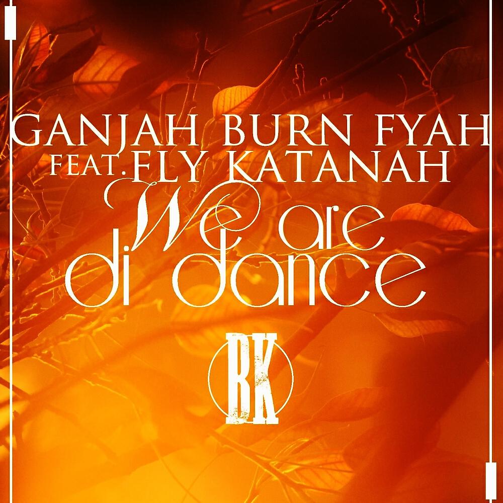 Ganjah Burn Fyah - We Are Di Dance (Instrumental Mix)