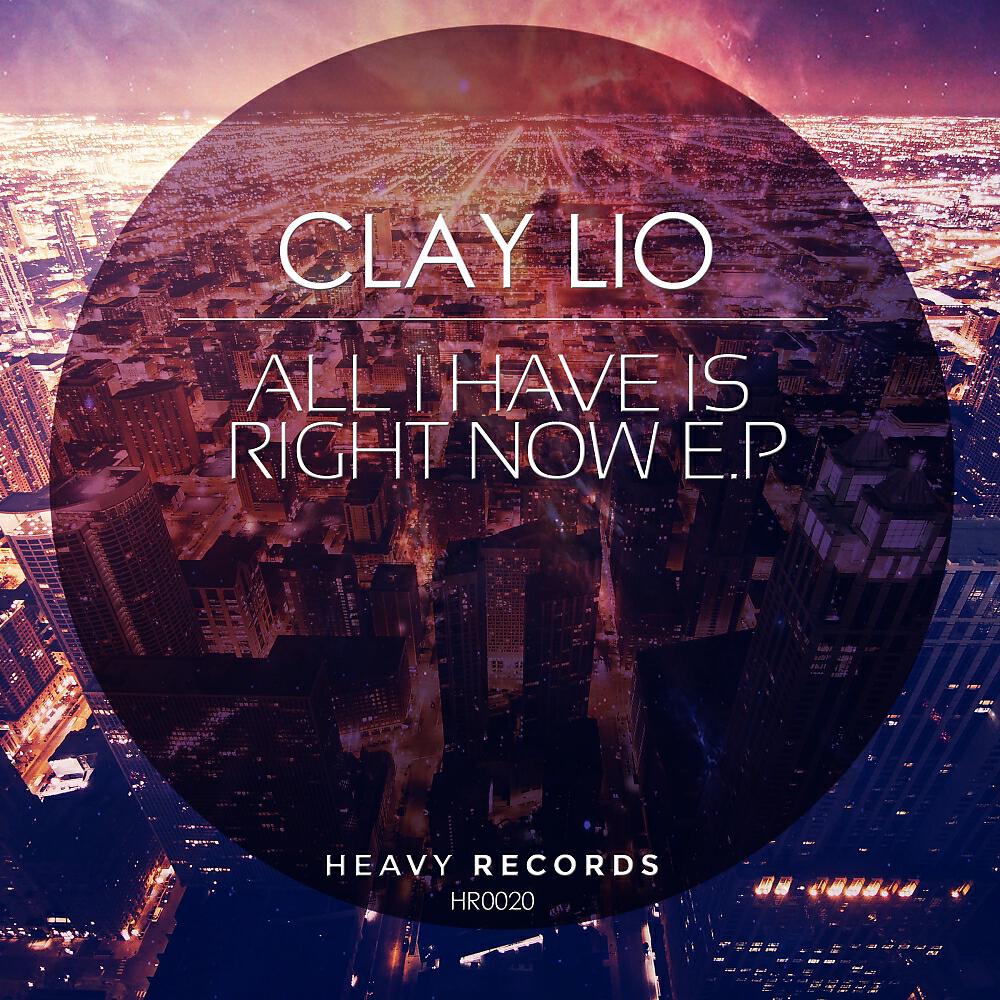 Clay Lio - All I Have Is Right Now