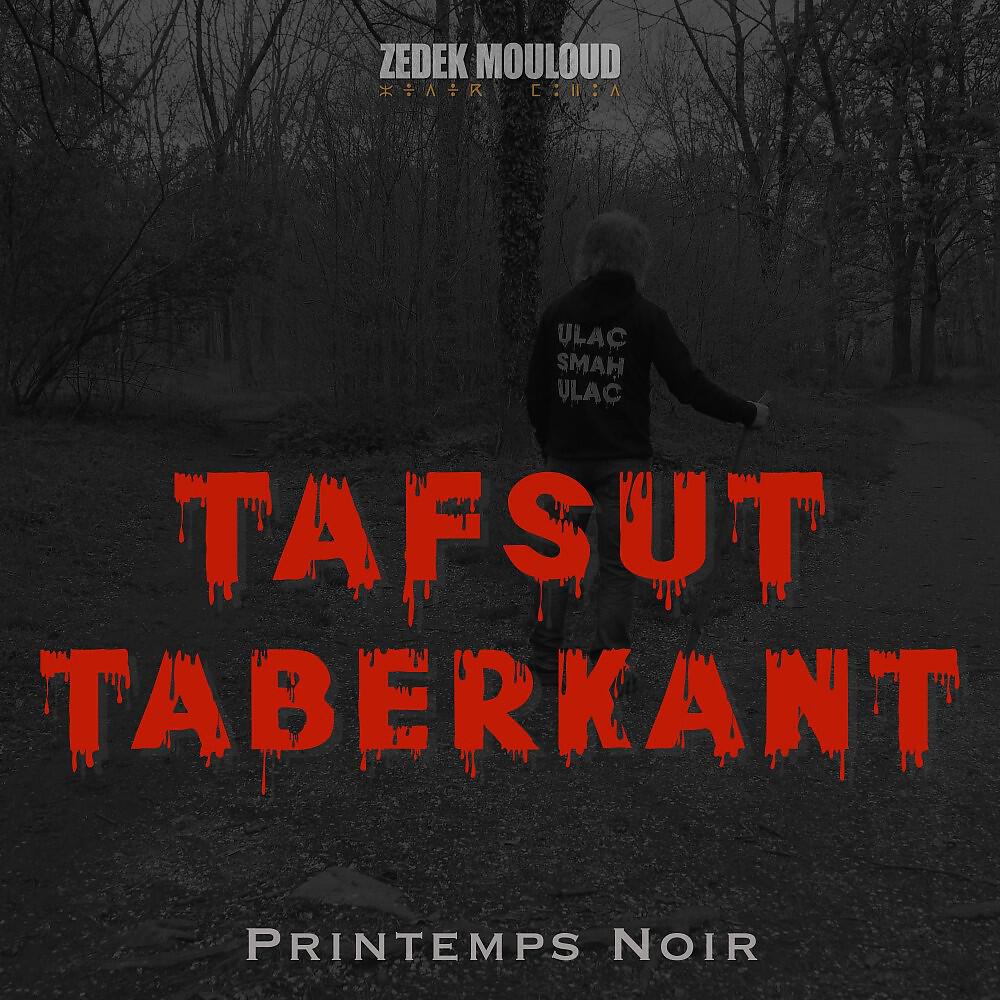 Zedek Mouloud - Tafsut Taberkant: Printemps noir